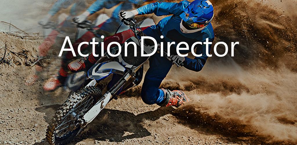 ActionDirector Professional Video Editing App for Android