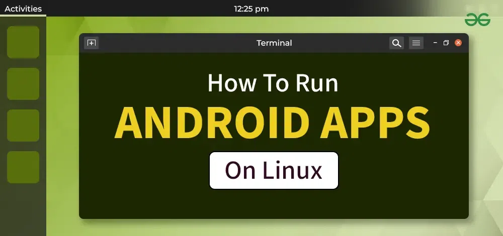 Running Android Apps on Linux Without an Emulator