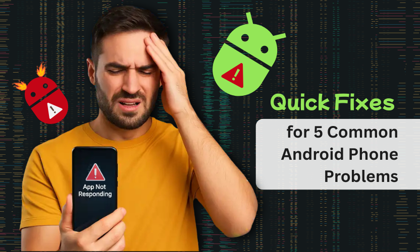 5 Common Android Problems & Their Solutions